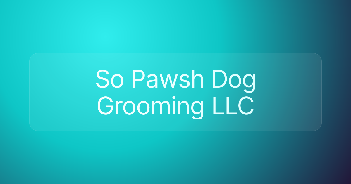 So Pawsh Dog Grooming LLC