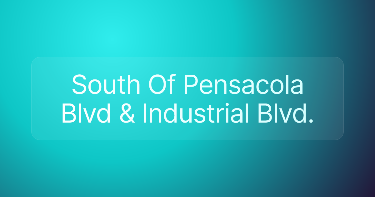 South Of Pensacola Blvd & Industrial Blvd.