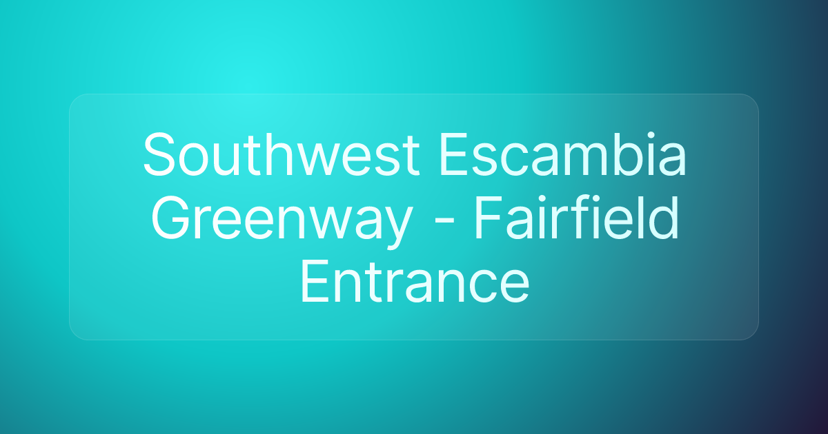 Southwest Escambia Greenway - Fairfield Entrance