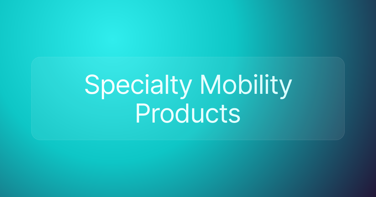 Specialty Mobility Products