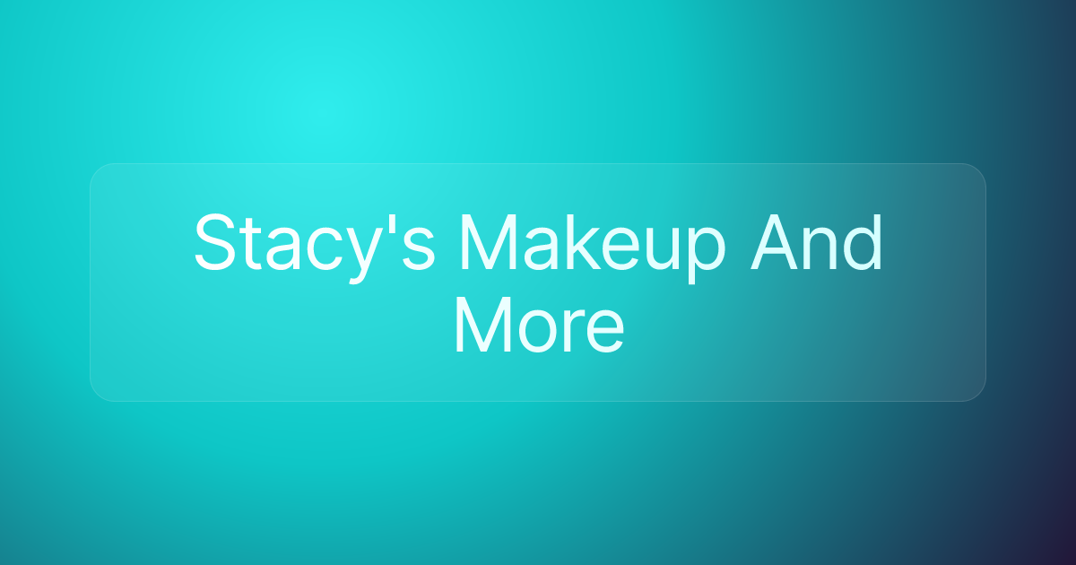 Stacy's Makeup And More