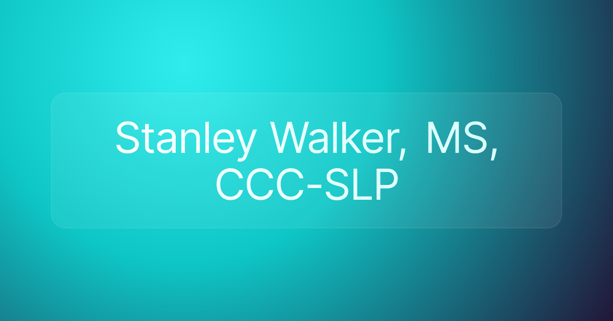Stanley Walker, MS, CCC-SLP