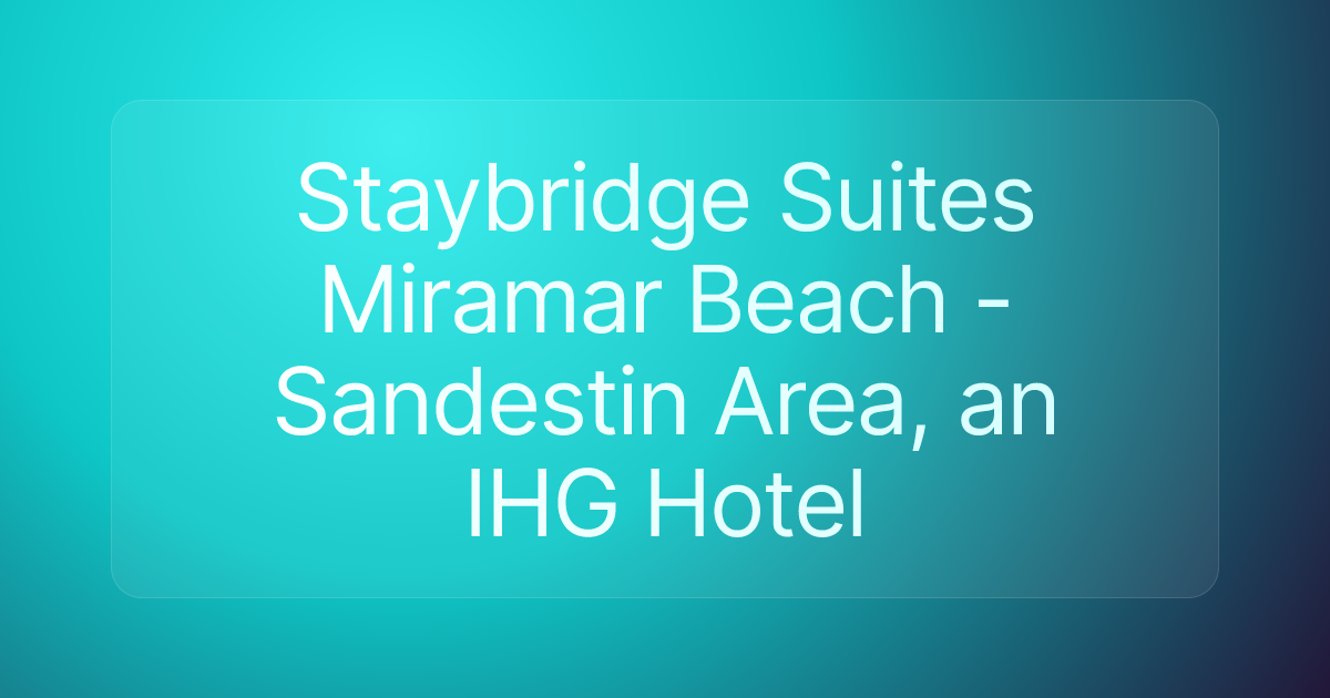 Staybridge Suites Miramar Beach - Sandestin Area, an IHG Hotel