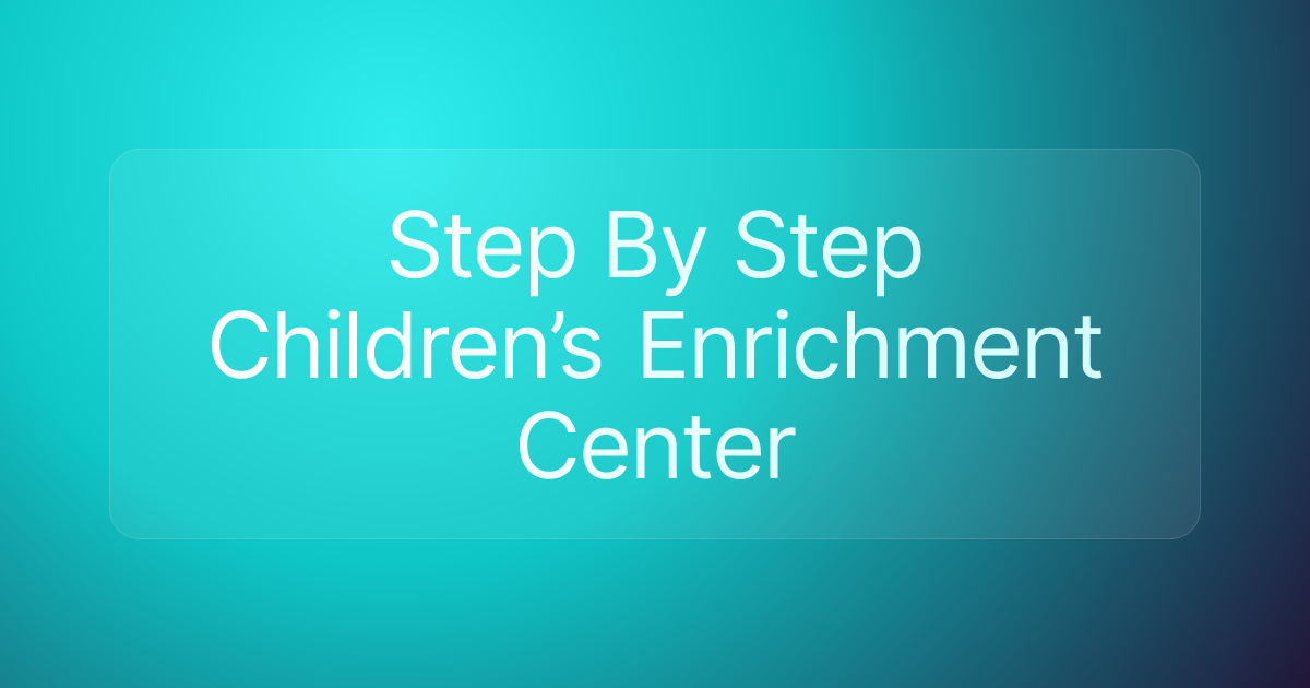Step By Step Children’s Enrichment Center