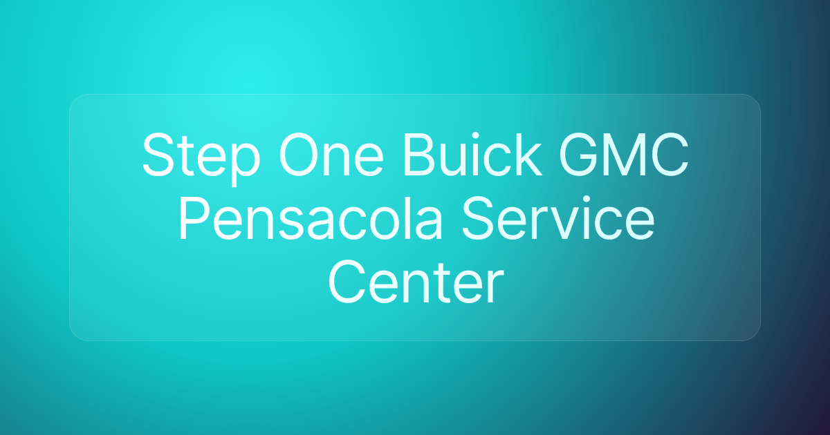 Step One Buick GMC Pensacola Service Center