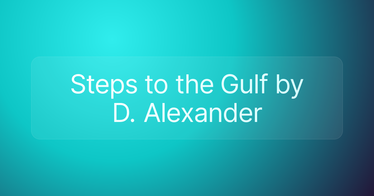 Steps to the Gulf by D. Alexander