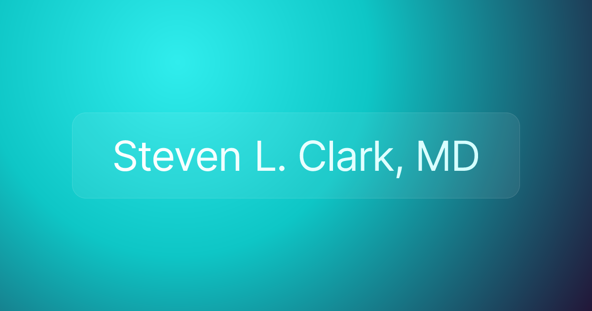 Steven L. Clark, MD