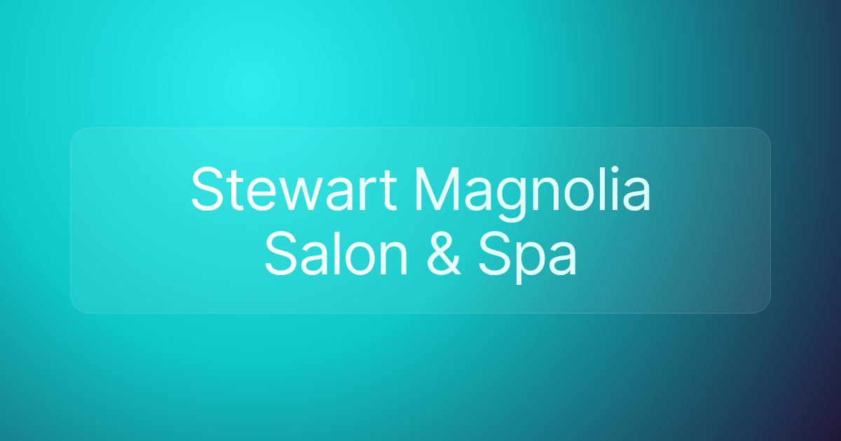 Stewart Magnolia Salon & Spa