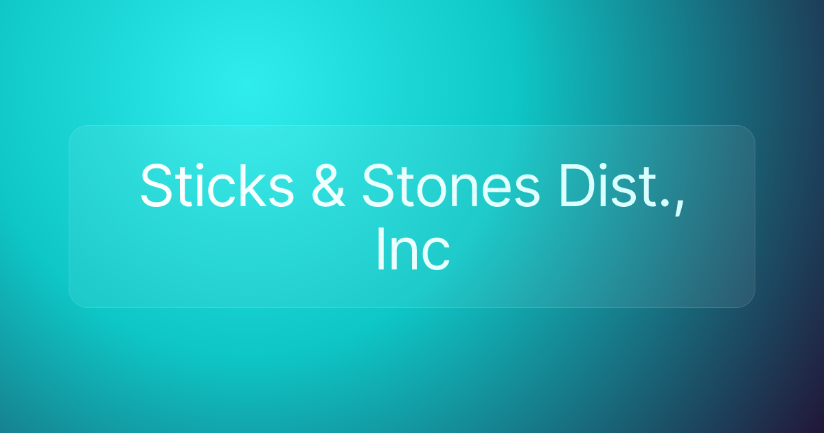 Sticks & Stones Dist., Inc