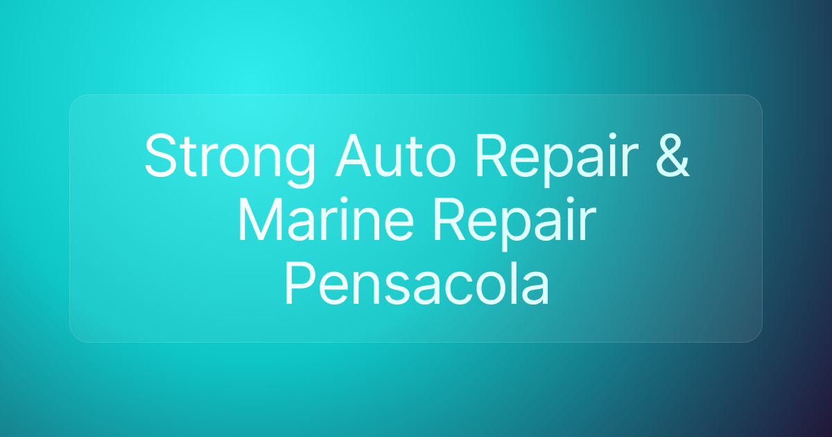 Strong Auto Repair & Marine Repair Pensacola