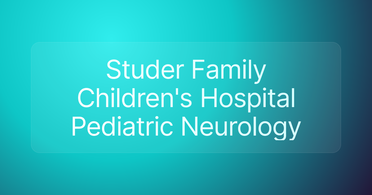 Studer Family Children's Hospital Pediatric Neurology