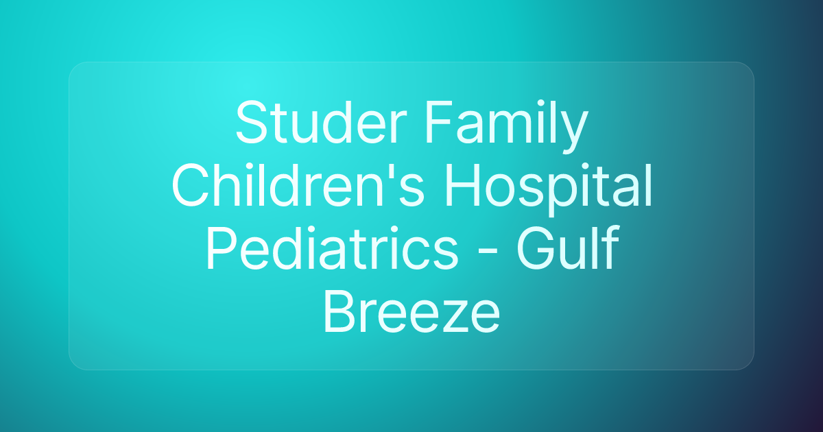 Studer Family Children's Hospital Pediatrics - Gulf Breeze