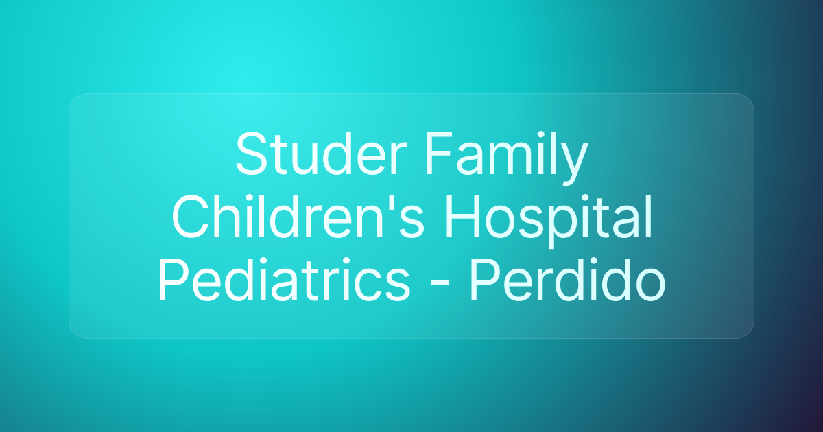 Studer Family Children's Hospital Pediatrics - Perdido