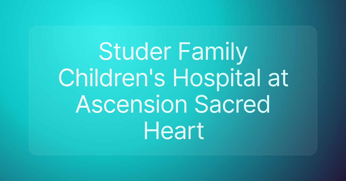 Studer Family Children's Hospital at Ascension Sacred Heart