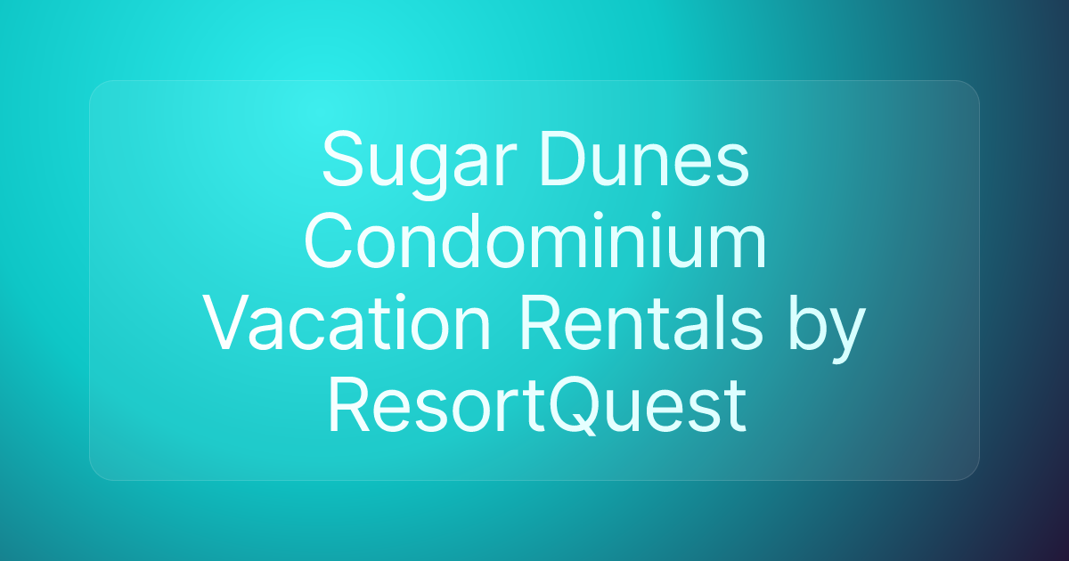 Sugar Dunes Condominium Vacation Rentals by ResortQuest