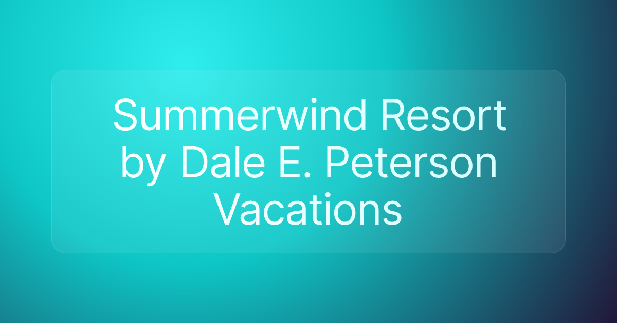 Summerwind Resort by Dale E. Peterson Vacations