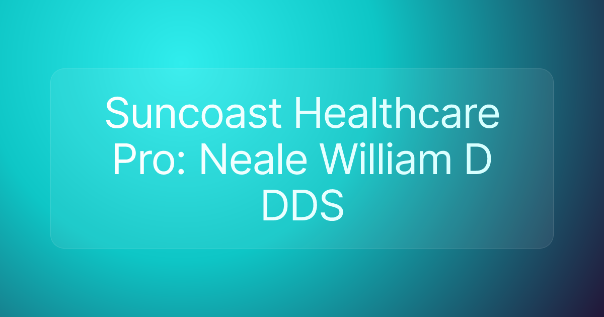 Suncoast Healthcare Pro: Neale William D DDS
