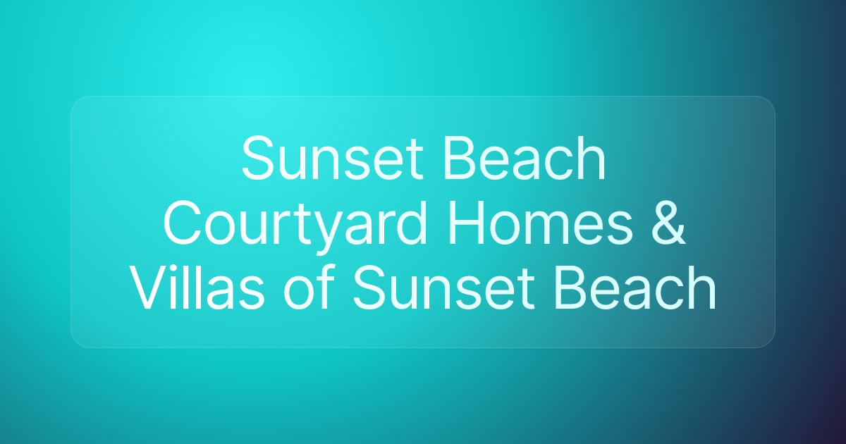 Sunset Beach Courtyard Homes & Villas of Sunset Beach