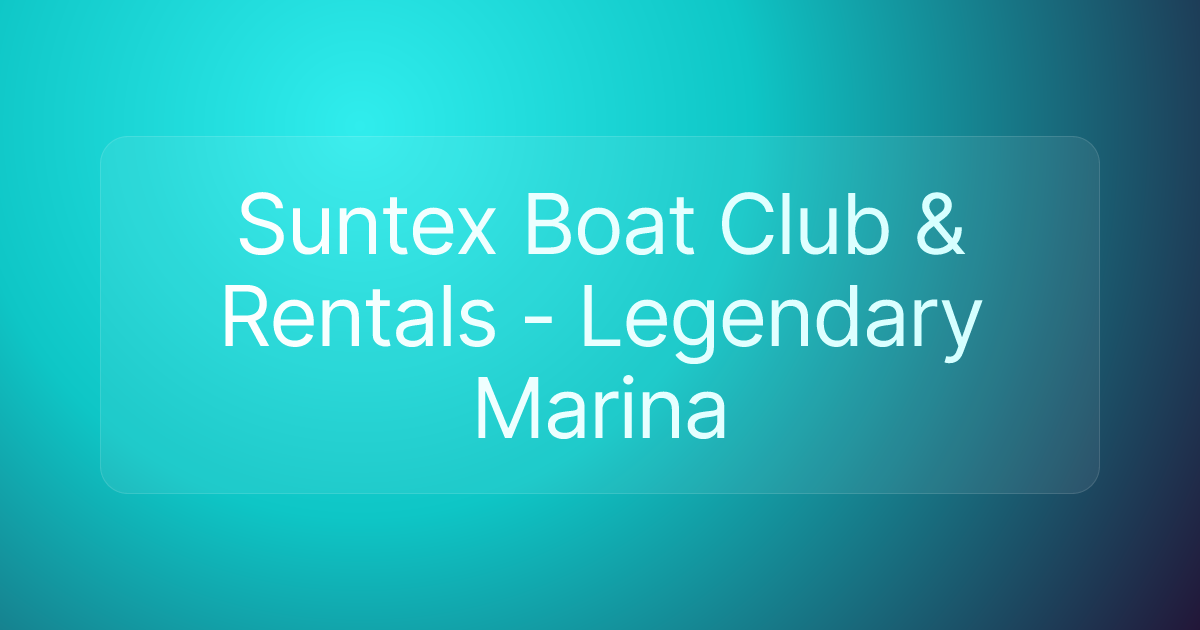 Suntex Boat Club & Rentals - Legendary Marina