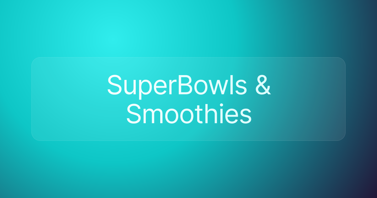 SuperBowls & Smoothies