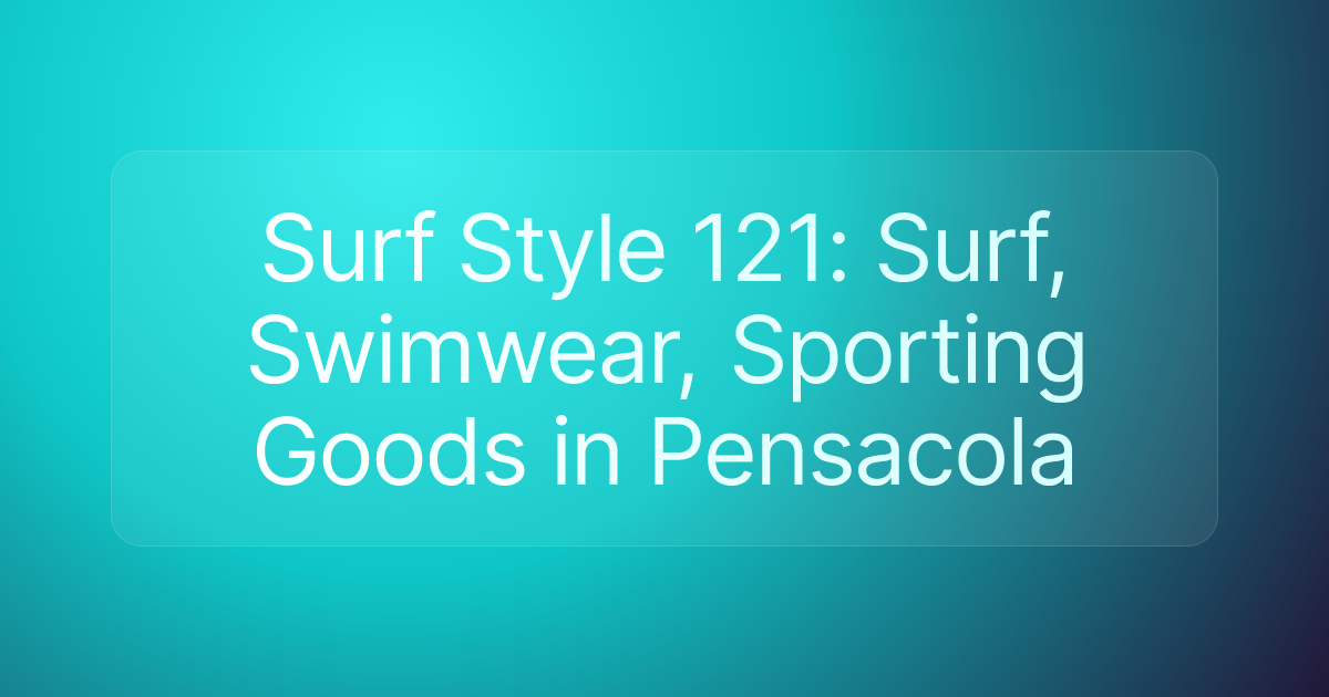 Surf Style 121: Surf, Swimwear, Sporting Goods in Pensacola
