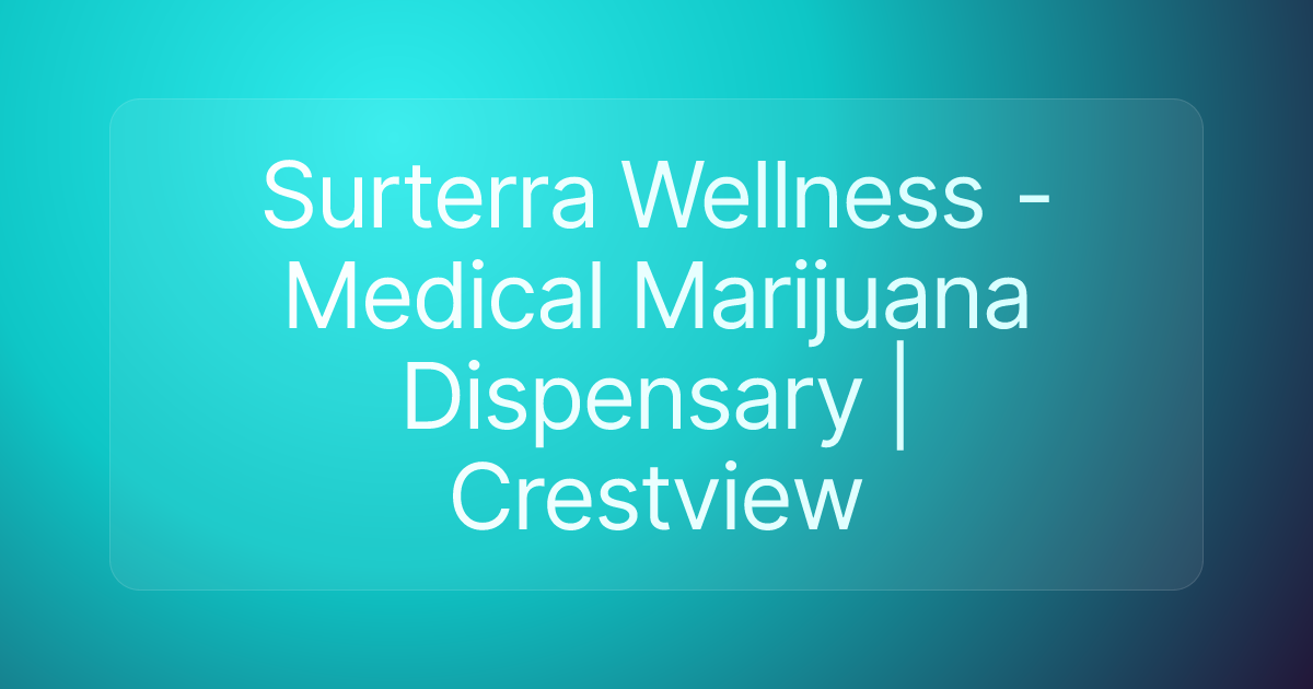 Surterra Wellness - Medical Marijuana Dispensary | Crestview