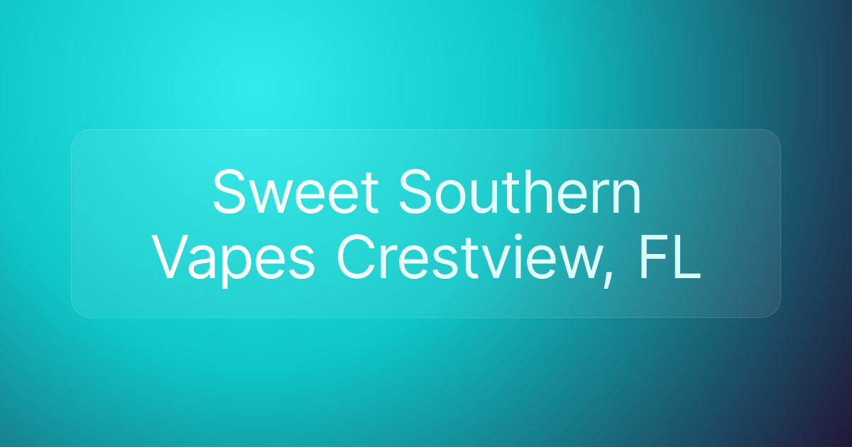 Sweet Southern Vapes Crestview, FL