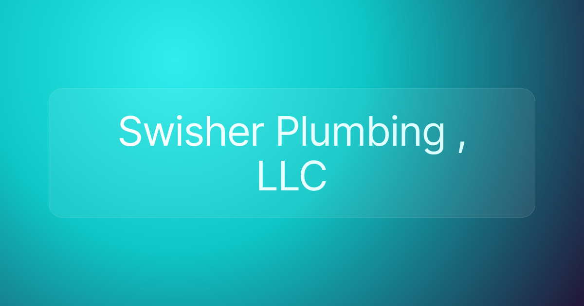 Swisher Plumbing , LLC