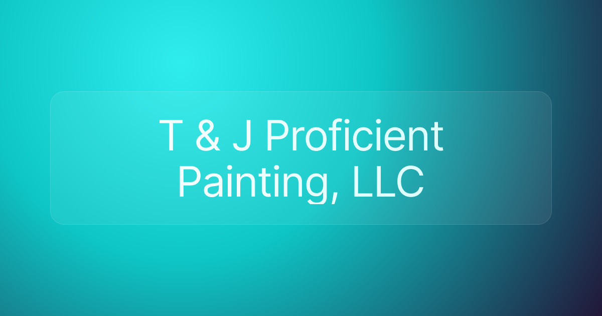 T & J Proficient Painting, LLC