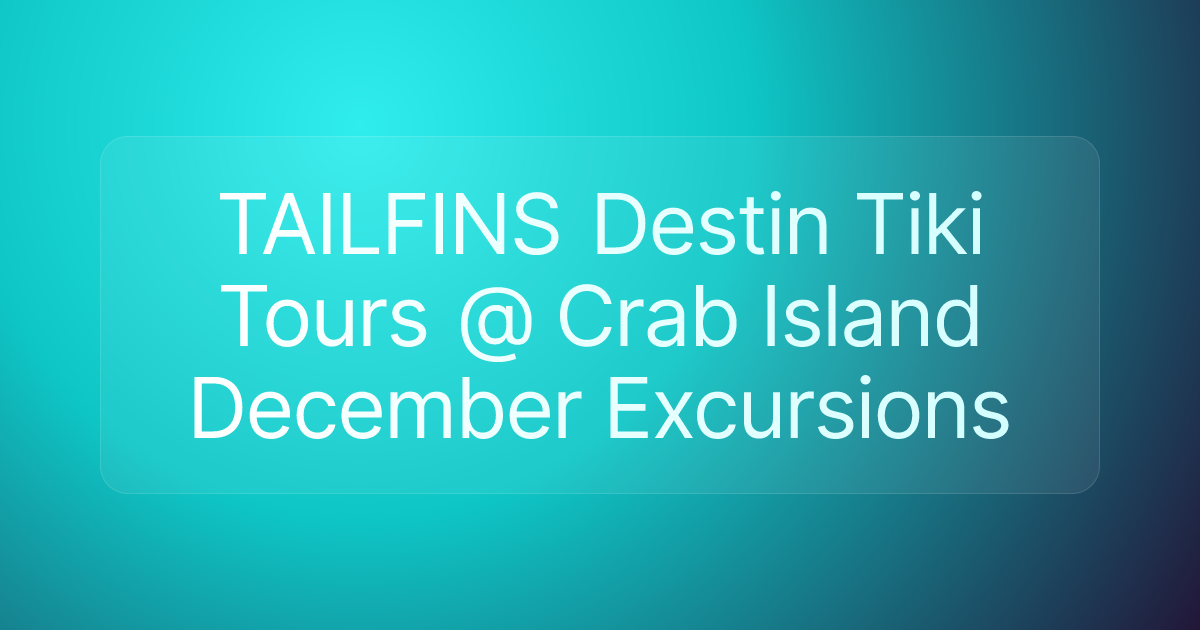 TAILFINS Destin Tiki Tours @ Crab Island December Excursions
