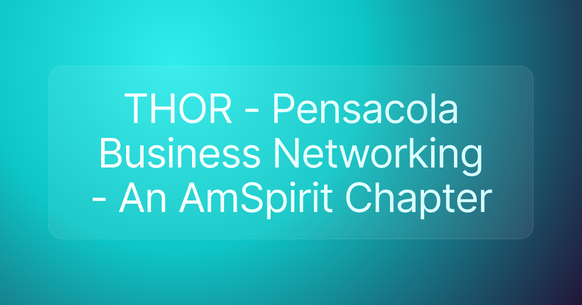THOR - Pensacola Business Networking - An AmSpirit Chapter
