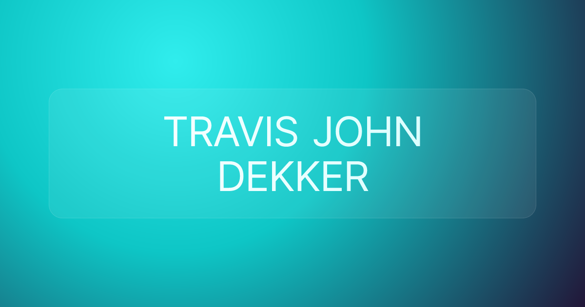 TRAVIS JOHN DEKKER