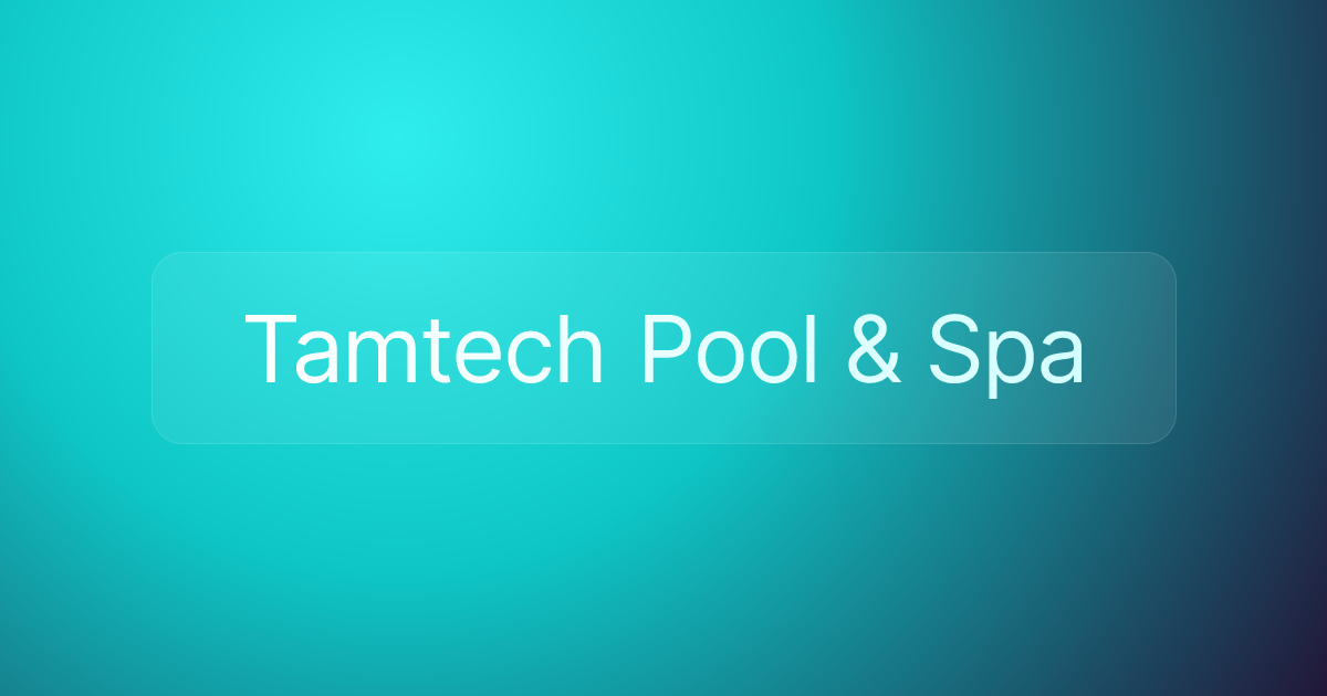 Tamtech Pool & Spa