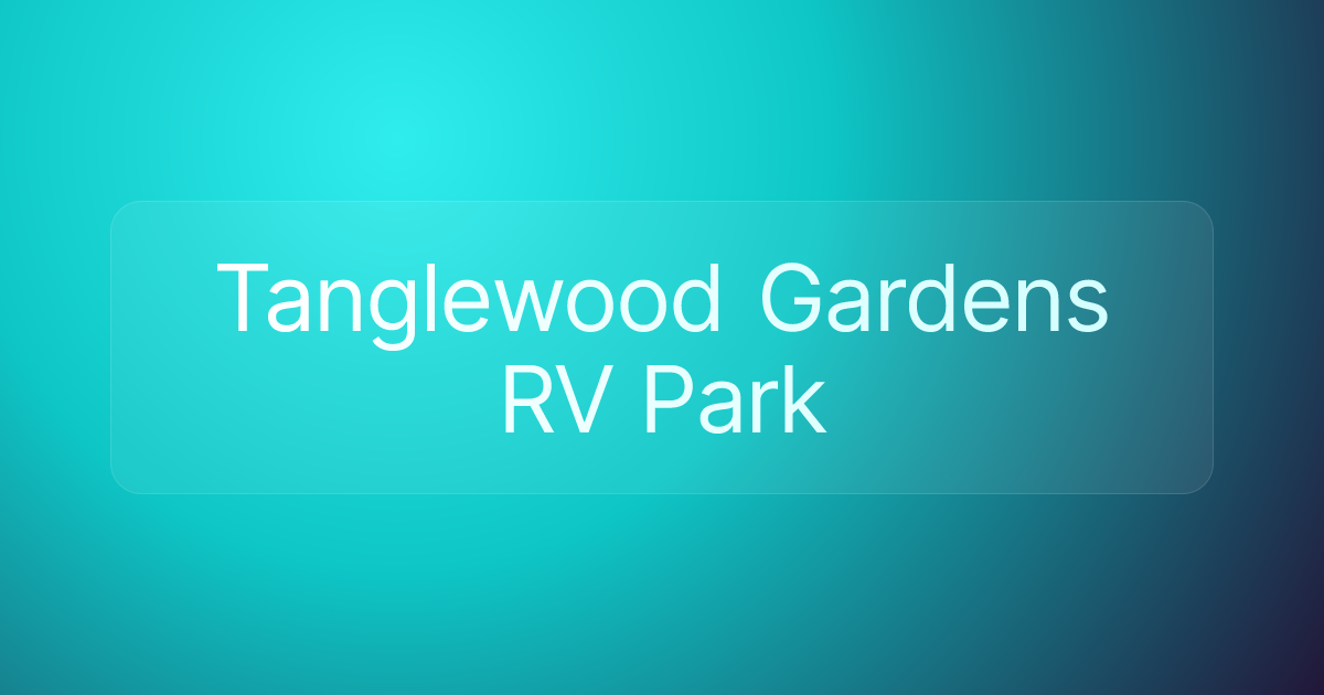 Tanglewood Gardens RV Park