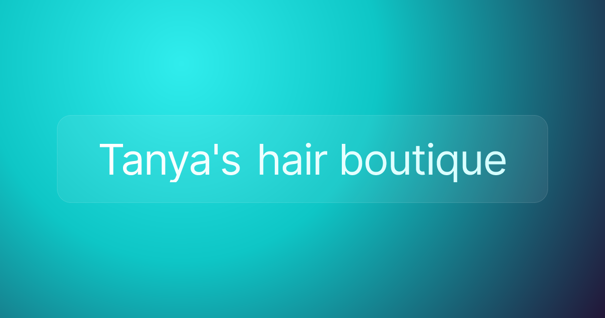 Tanya's hair boutique