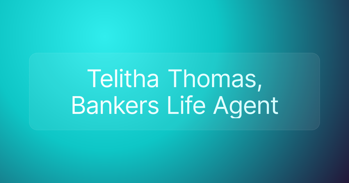 Telitha Thomas, Bankers Life Agent