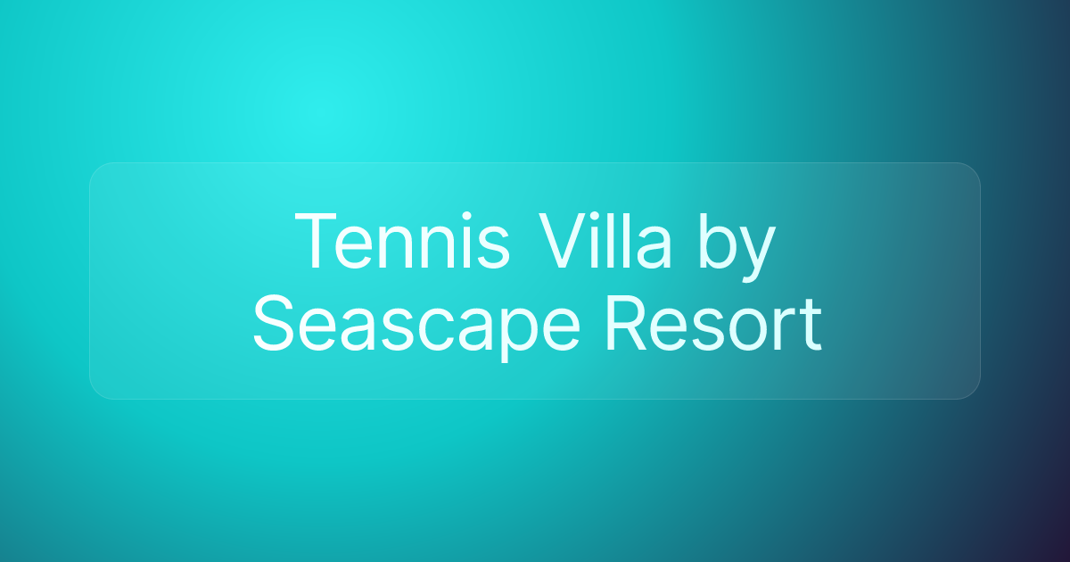 Tennis Villa by Seascape Resort