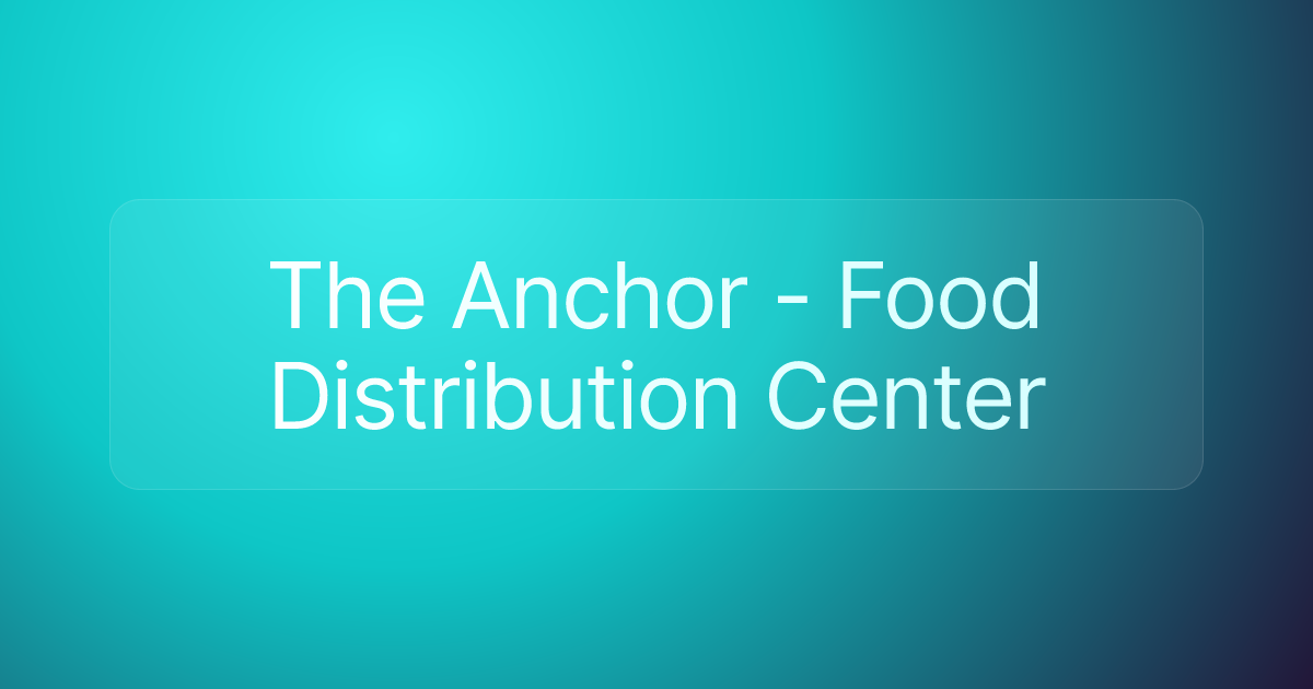 The Anchor - Food Distribution Center