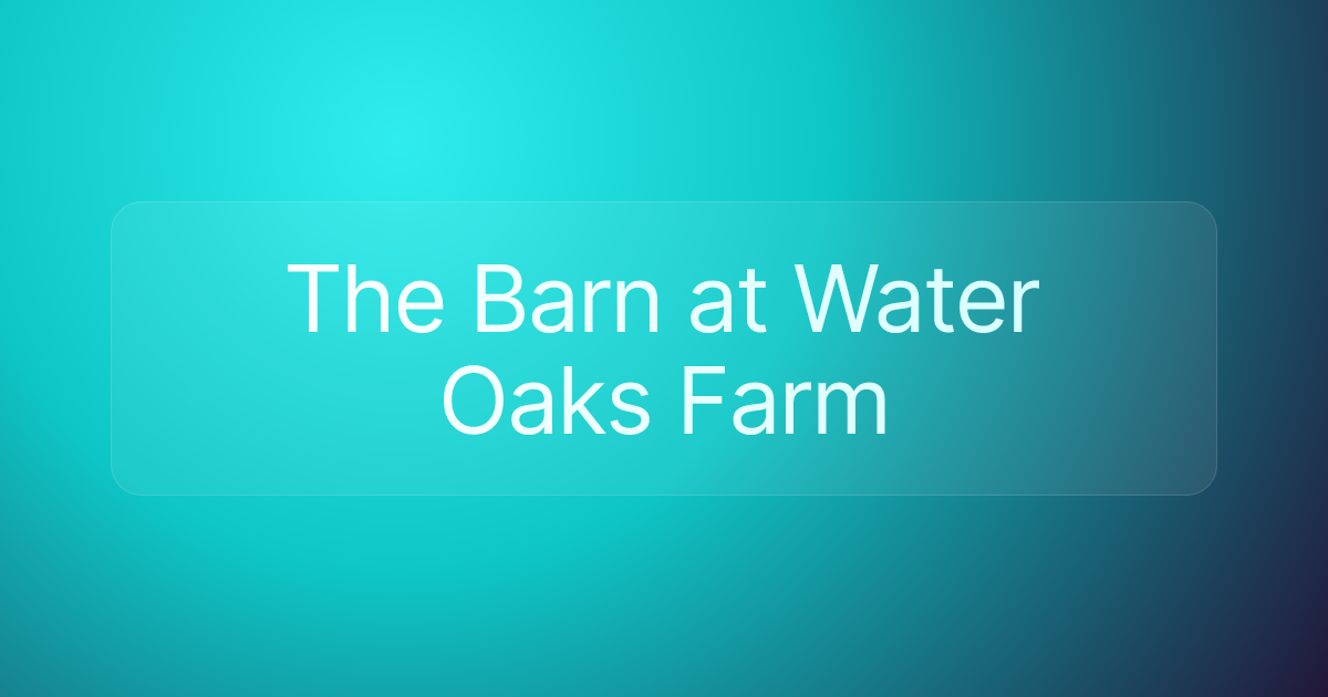 The Barn at Water Oaks Farm