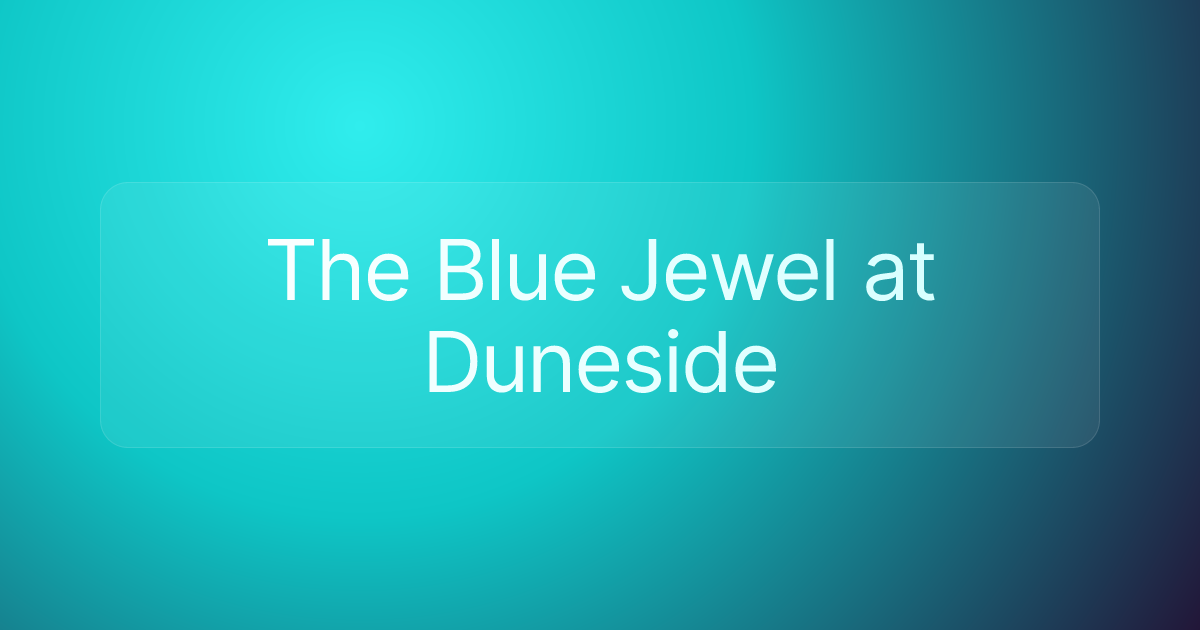 The Blue Jewel at Duneside