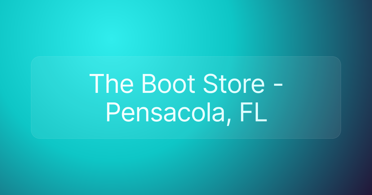 The Boot Store - Pensacola, FL
