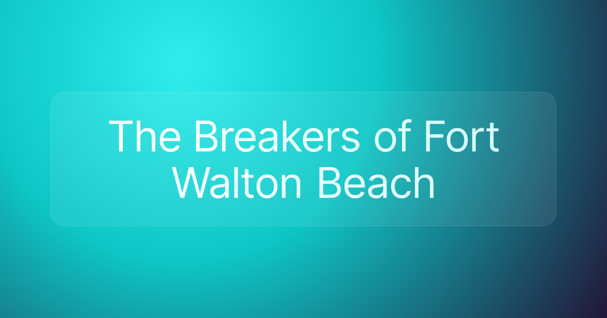 The Breakers of Fort Walton Beach