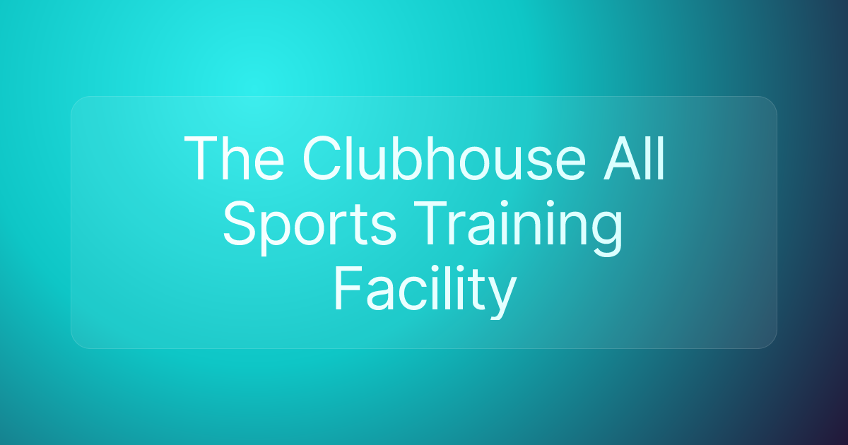 The Clubhouse All Sports Training Facility