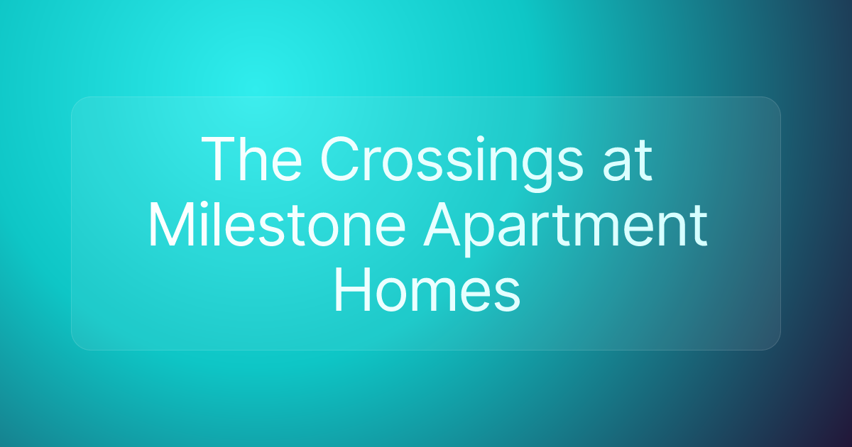 The Crossings at Milestone Apartment Homes