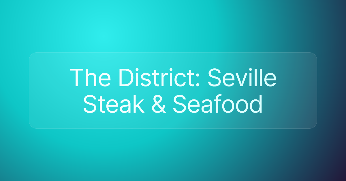 The District: Seville Steak & Seafood