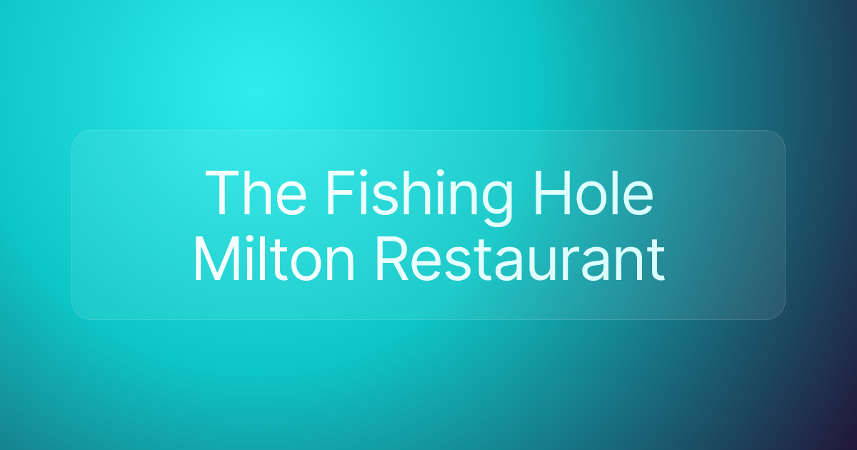 The Fishing Hole Milton Restaurant