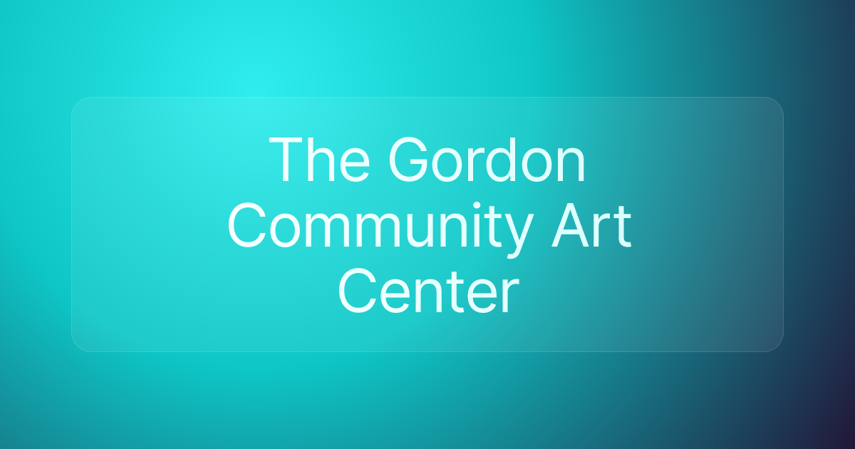 The Gordon Community Art Center