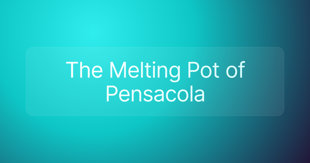 The Melting Pot of Pensacola