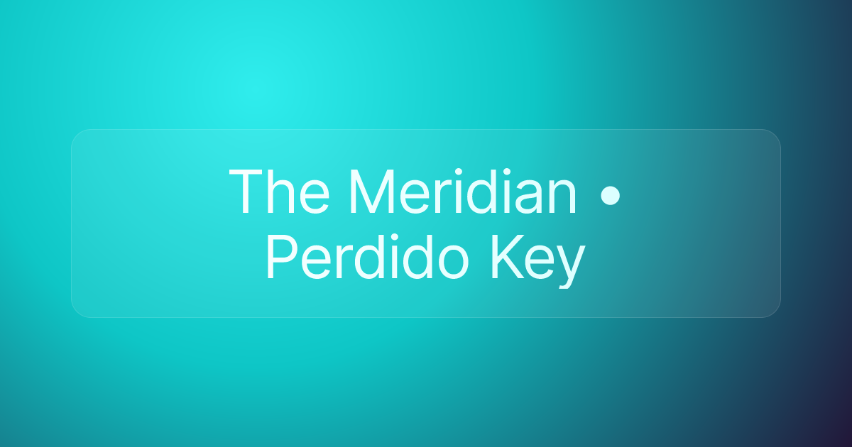 The Meridian • Perdido Key