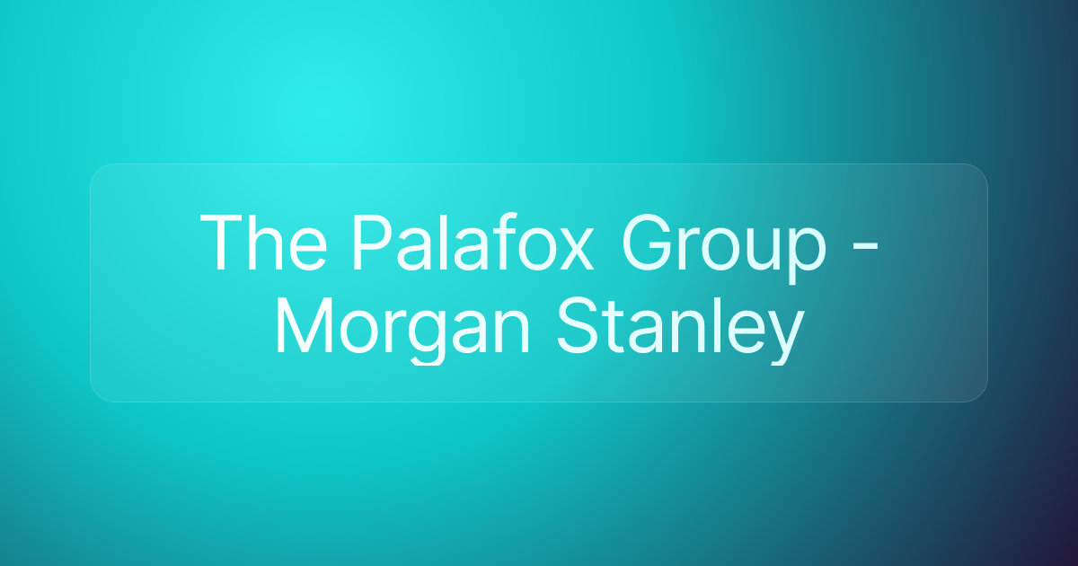 The Palafox Group - Morgan Stanley